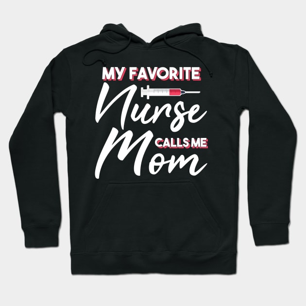 My Favorite Nurse Calls Me Mom Hoodie by Hannah's Bear Tees